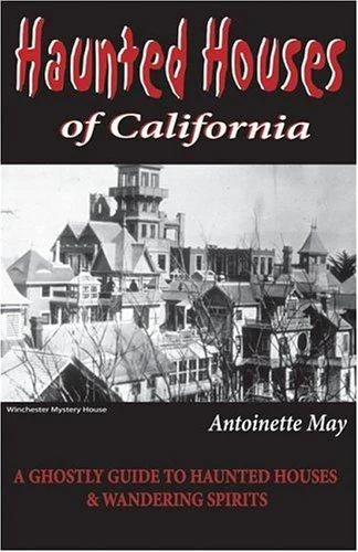 Cover of Haunted Houses of California: A Ghostly Guide to Haunted Houses and Wandering Spirits