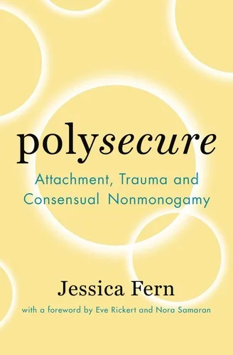 Cover of Polysecure: Attachment, Trauma and Consensual Nonmonogamy