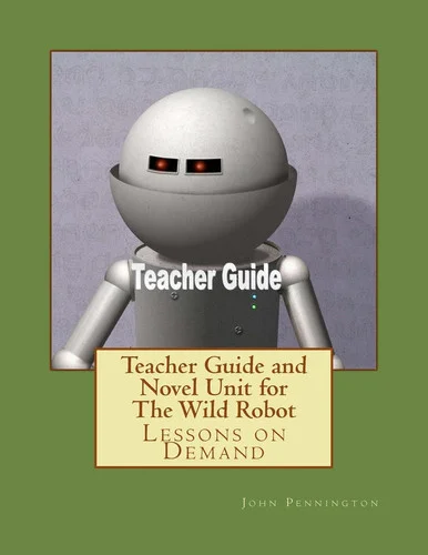 Cover of Teacher Guide and Novel Unit for the Wild Robot