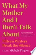 Cover of What My Mother and I Don't Talk About