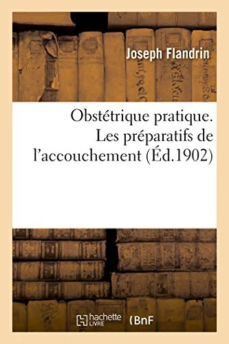 Cover of Obstétrique pratique. Les préparatifs de l'accouchement