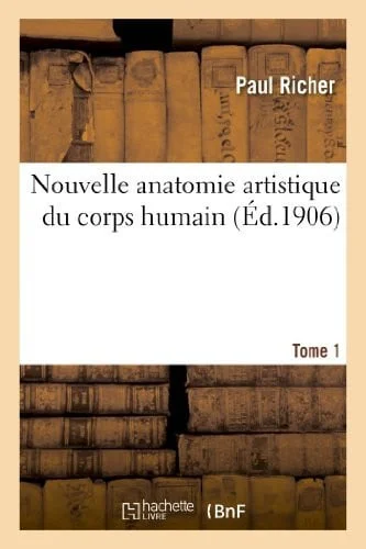 Cover of Nouvelle Anatomie Artistique Du Corps Humain. Tome 1