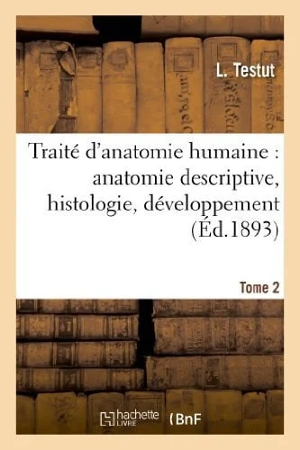 Cover of Traité d'Anatomie Humaine: Anatomie Descriptive, Histologie, Développement. Tome 2 (Ed.1893) Angéiologie - Névrologie