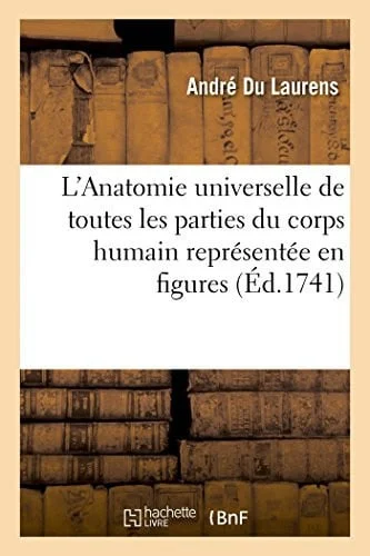 Cover of L'Anatomie Universelle de Toutes Les Parties Du Corps Humain Représentée En Figures