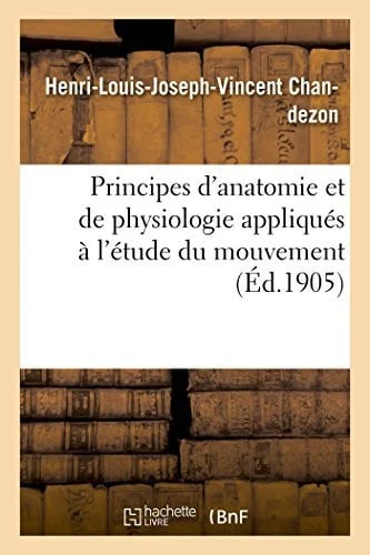 Cover of Principes d'Anatomie Et de Physiologie Appliqués À l'Étude Du Mouvement