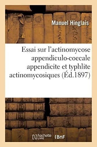 Cover of Essai Sur l'Actinomycose Appendiculo-Coecale Appendicite Et Typhlite Actinomycosiques