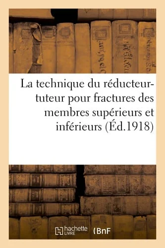 Cover of La Technique Du Réducteur-Tuteur Pour Fractures Des Membres Supérieurs Et Inférieurs