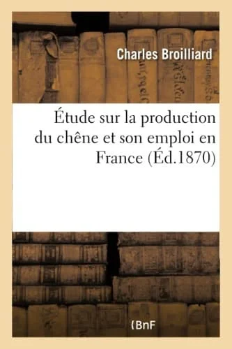 Cover of Étude Sur La Production Du Chêne Et Son Emploi En France,