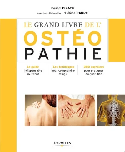Cover of Le grand livre de l'ostéopathie Le guide indispensable pour tous - Les techniques pour comprendre et agir - 200 exercices pour pratiquer au quotidien