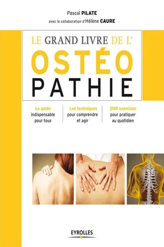 Cover of Le grand livre de l'ostéopathie Le guide indispensable pour tous - Les techniques pour comprendre et agir - 200 exercices pour pratiquer au quotidien