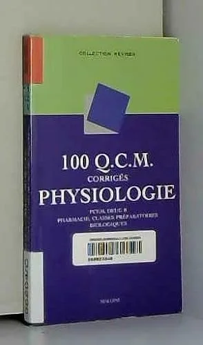 Cover of 100 QCM corrigés de physiologie: PCEM, DEUG B, pharmacie, classes préparatoires biologiques