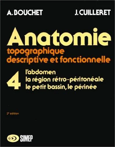 Cover of Anatomie topographique, descriptive et fonctionnelle, tome 4. L'abdomen, la région rétro-péritonéale, le petit bassin, le périnée, 2e édition