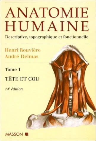 Cover of Anatomie humaine. Tome I. Tête et cou: descriptive, topographique et fonctionnelle