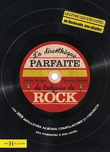 Cover of La discothèque parfaite de "l'Odyssée du rock": les 350 meilleures albums, compilations et coffrets, des pionniers à nos jours: le livre qui s'écoute ! un flashcode, une playlist