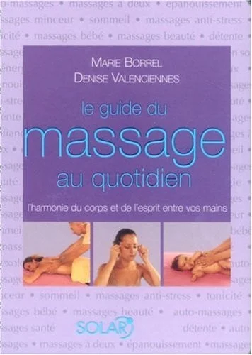 Cover of Le guide du massage au quotidien: l'harmonie du corps et de l'esprit entre vos mains