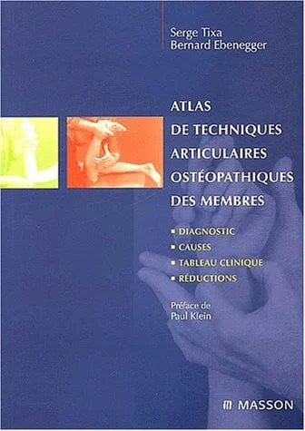 Cover of Atlas de techniques articulaires ostéopathiques des membres: diagnostic, causes, tableau clinique, réduction
