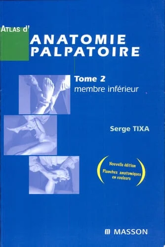 Cover of Atlas d'anatomie palpatoire. Tome 2. Membre inférieur: investigation manuelle de surface