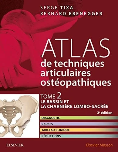 Cover of Atlas de techniques articulaires ostéopathiques. Tome 2. Le bassin et la charnière lombo-sacrée: diagnostic, causes, tableau clinique, réductions