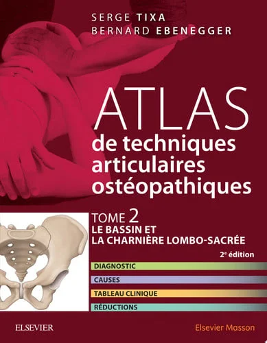 Cover of Atlas de techniques articulaires ostéopathiques. Tome 2. Le bassin et la charnière lombo-sacrée: Diagnostic, causes, tableau clinique, réductions