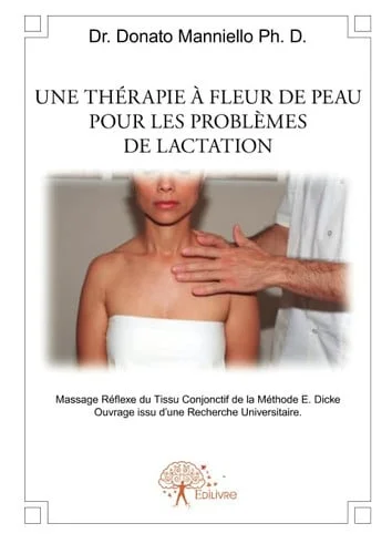 Cover of Une thérapie à fleur de peau pour les problèmes de lactation: massage réflexe du tissu conjonctif de la méthode E. Dicke..