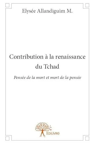 Cover of Contribution à la renaissance du Tchad: pensée de la mort et mort de la pensée