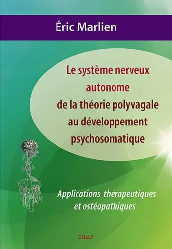 Cover of Le système nerveux autonome: de la théorie polyvagale au développement psychosomatique: applications thérapeutiques et ostéopathiques