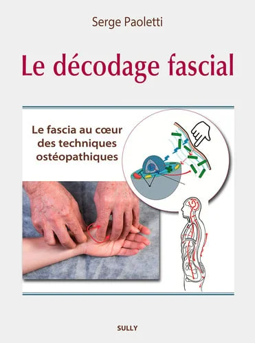 Cover of Le décodage fascial: le fascia, au coeur des techniques ostéopathiques