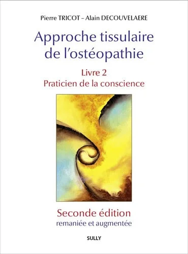 Cover of Approche tissulaire de l'ostéopathie: Praticien de la conscience. 2