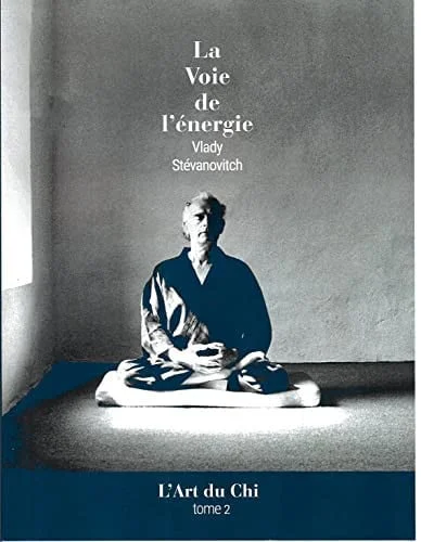 Cover of La voie de l'énergie: l'éveil et le développement du chi, ou énergie vitale