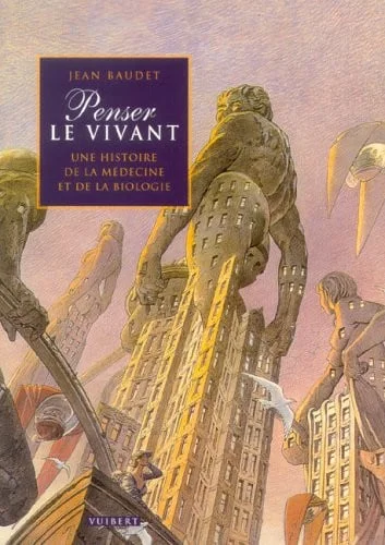 Cover of Penser le vivant: une histoire de la médecine et de la biologie