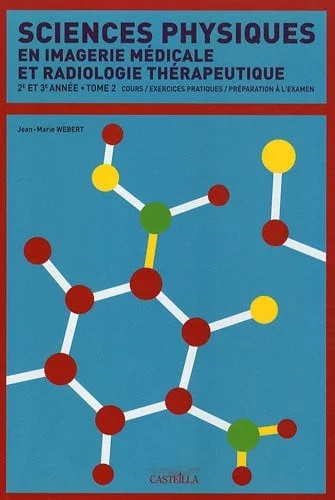 Cover of Sciences physiques: diplôme de technicien supérieur en imagerie médicale et radiologie thérapeutique. Tome 2. Cours, exercices pratiques, entraînement: DTS IMRT, deuxième et troisième année