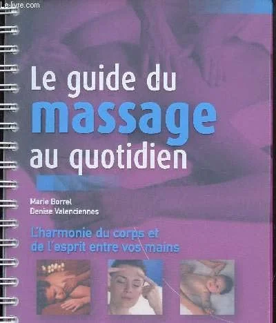 Cover of Le guide du massage au quotidien: l'harmonie du corps et de l'esprit entre vos mains