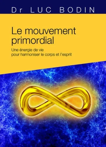 Cover of Le mouvement primordial: une méthode énergétique pour harmoniser le corps et l'esprit