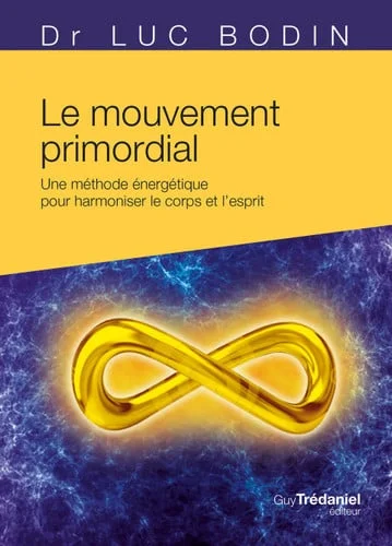 Cover of Le Mouvement Primordial - Méthode énergétique Pour Harmoniser le Corps et L'esprit