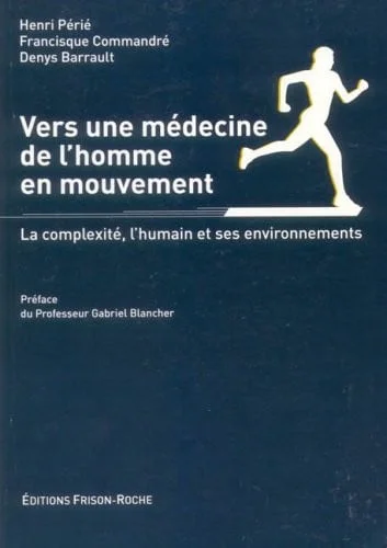 Cover of Vers une médecine de l'homme en mouvement: la complexité, l'humain et ses environnements