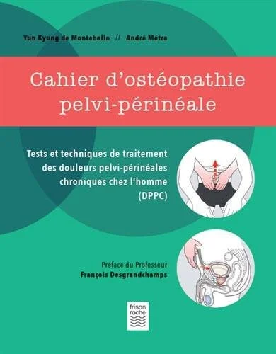Cover of Cahier d'ostéopathie pelvi-périnéale: tests et techniques de traitement des douleurs pelvi-périneales chroniques chez l'homme, DPPC