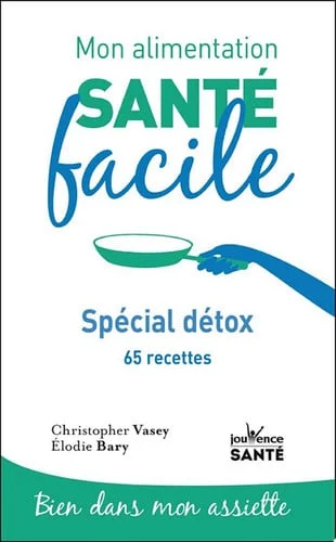 Cover of Mon alimentation santé facile : Spécial détox