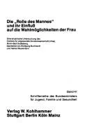 Cover of Die Rolle des Mannes und ihr Einfluss auf die Wahlmöglichkeiten der Frau