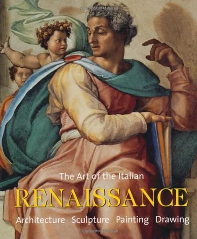 Cover of The art of the Italian Renaissance: architecture : sculpture : painting : drawing
