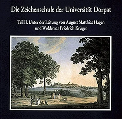 Cover of Die Zeichenschule der Universität Dorpat 1803 - 1891. Teil 2. Unter der Leitung von August Matthias Hagen und Woldemar Friedrich Krüger : Ausstellung in der Englischen Kirche zu Bad Homburg vom 11.8. - 31.8.1995 ; im Ostpreussischen Landesmuseum Lüneburg vom 23.9. - 31.12.1995