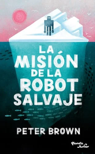 Cover of La Misión de la Robot Salvaje / The Wild Robot Protects