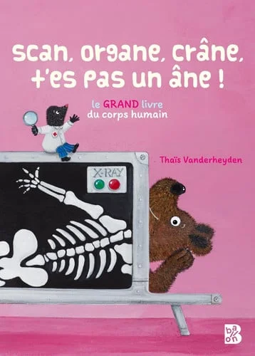 Cover of Scan, organe, crâne, t'es pas un âne !: le grand livre du corps humain