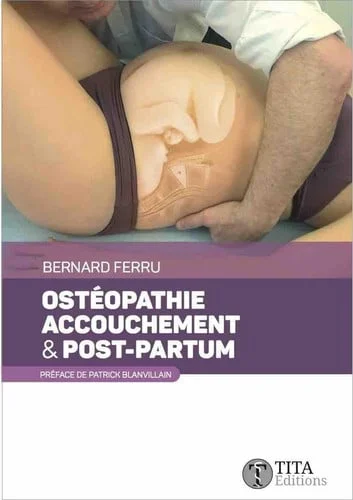 Cover of Ostéopathie, accouchement & post-partum: connaissances théoriques sur l'accouchement et le post-partum, diagnostics et tests ostéopathiques..