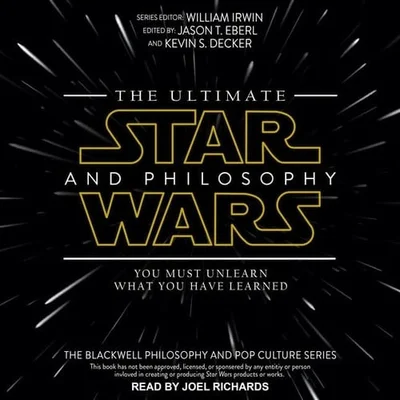 Cover of The Ultimate Star Wars and Philosophy Lib/E: You Must Unlearn What You Have Learned (Blackwell Philosophy and Pop Culture Series Lib/E)