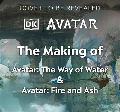 Cover of The making of Avatar: Avatar, Avatar: the way of water, Avatar: fire and ash