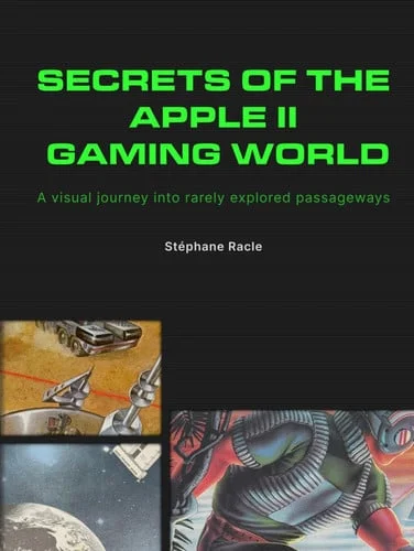 Cover of Secrets of the Apple II Gaming World: A visual journey into rarely explored passageways