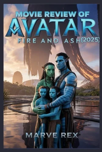 Cover of Movie Review Of Avatar: Fire And Ash (2025): The Story And Craft Of Avatar: Fire and Ash Inside Pandora