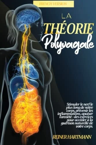 Cover of La Théorie Polyvagale: Comment votre nerf vague affecte vos émotions: Le guide ultime pour comprendre le système nerveux autonome et la puissance de ... la Théorie Polyvagale) (French Edition)