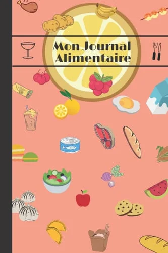 Cover of Mon Journal Alimentaire: Carnet de Suivi Diététique – 1 an à remplir (French Edition)