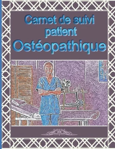 Cover of Carnet de suivi patient Ostéopathique: cahier d'ostéopathie / permet d'enregistrer le suivi des ses patients / livre parfait pour la tenue de sa patientèle / fiches + suivi RDV (French Edition)
